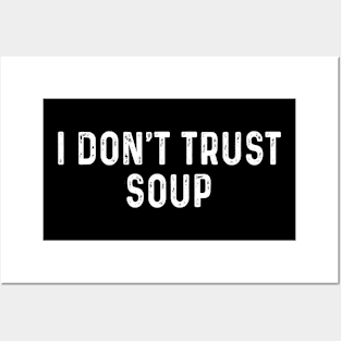 I don't trust soup Posters and Art